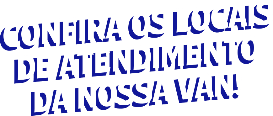 Confira os locais de atendimento da nossa van!